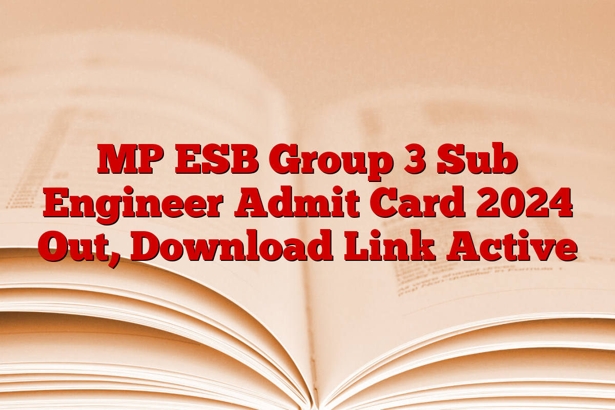 MP ESB Group 3 Sub Engineer Admit Card 2024 Out, Download Link Active