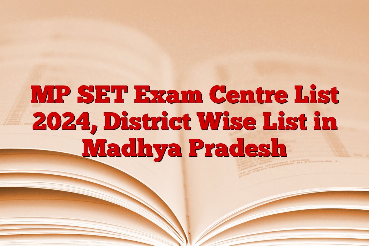 MP SET Exam Centre List 2024, District Wise List in Madhya Pradesh