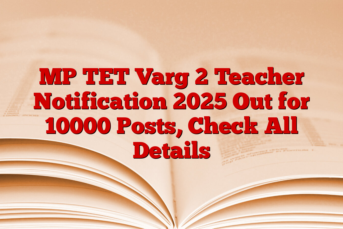 MP TET Varg 2 Teacher Notification 2025 Out for 10000 Posts, Check All Details