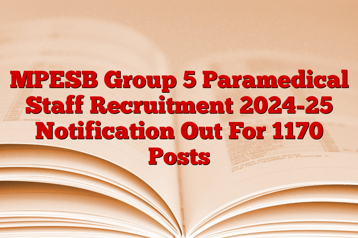 MPESB Group 5 Paramedical Staff Recruitment 2024-25 Notification Out For 1170 Posts