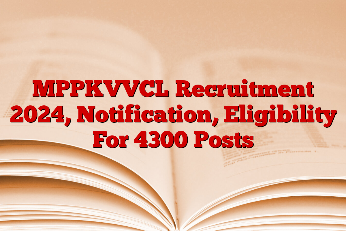 MPPKVVCL Recruitment 2024, Notification, Eligibility For 4300 Posts