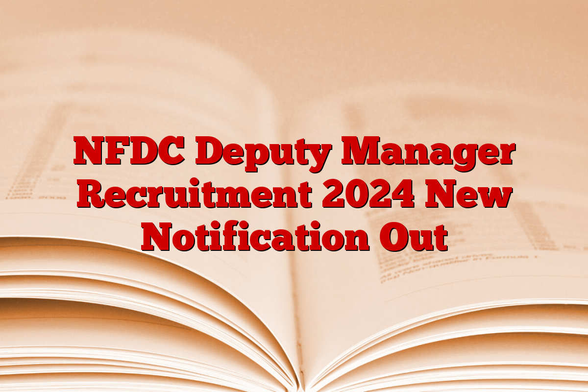 NFDC Deputy Manager Recruitment 2024 New Notification Out