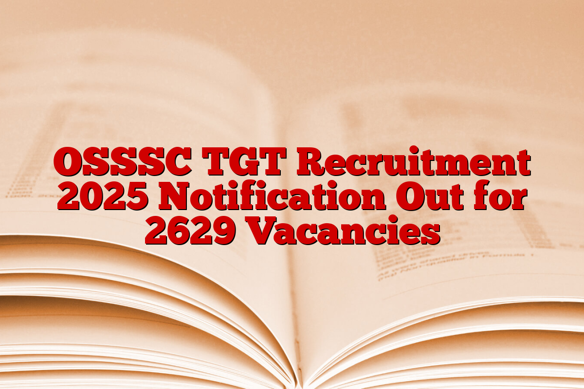 OSSSC TGT Recruitment 2025 Notification Out for 2629 Vacancies