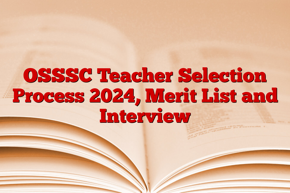 OSSSC Teacher Selection Process 2024, Merit List and Interview