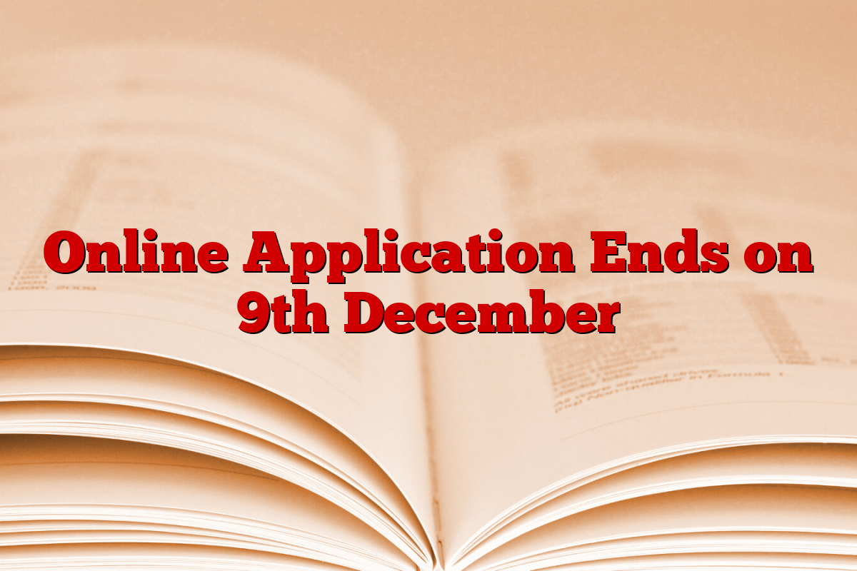 Online Application Ends on 9th December