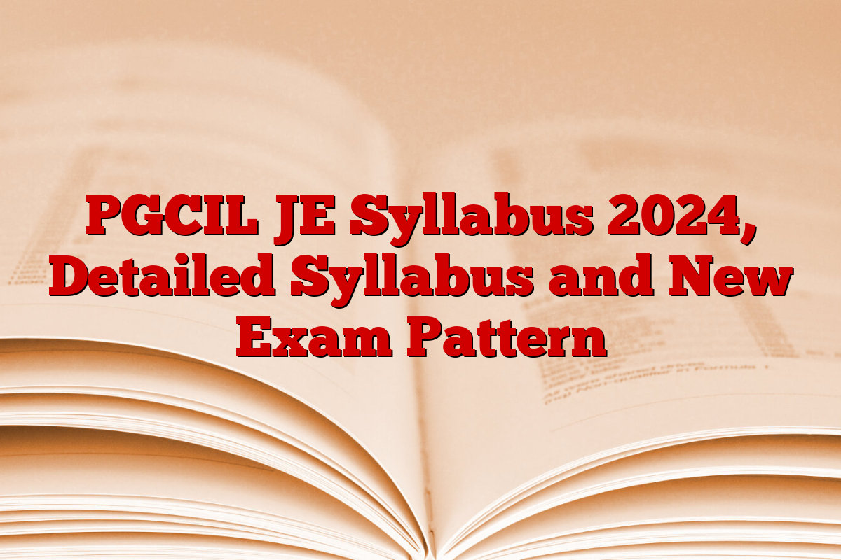 PGCIL JE Syllabus 2024, Detailed Syllabus and New Exam Pattern
