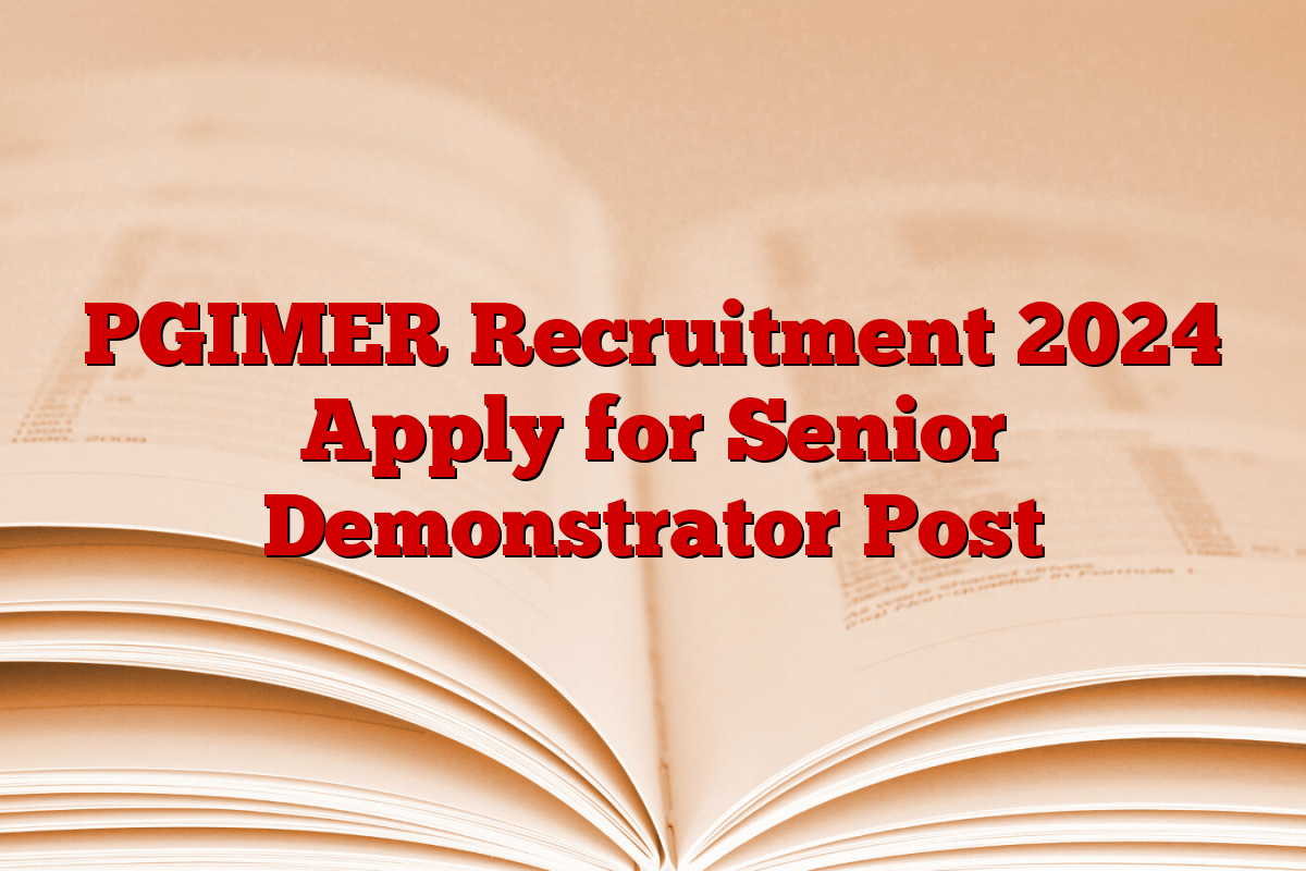 PGIMER Recruitment 2024 Apply for Senior Demonstrator Post