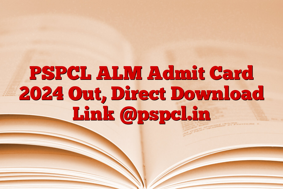PSPCL ALM Admit Card 2024 Out, Direct Download Link @pspcl.in