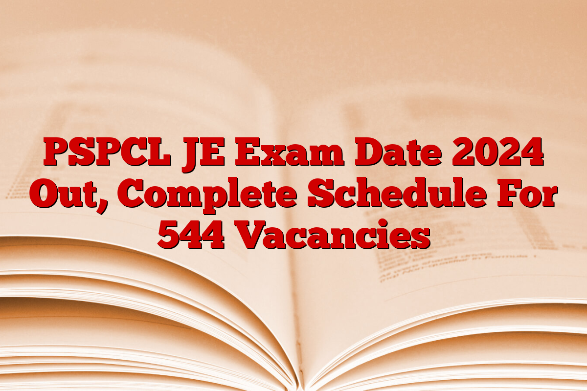 PSPCL JE Exam Date 2024 Out, Complete Schedule For 544 Vacancies