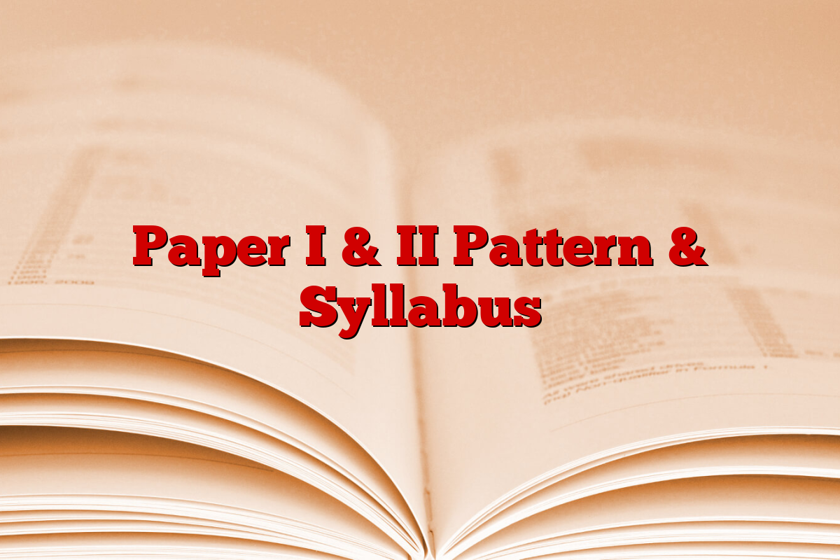 Paper I & II Pattern & Syllabus