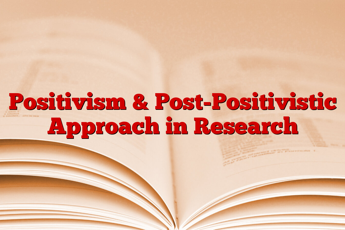 Positivism & Post-Positivistic Approach in Research