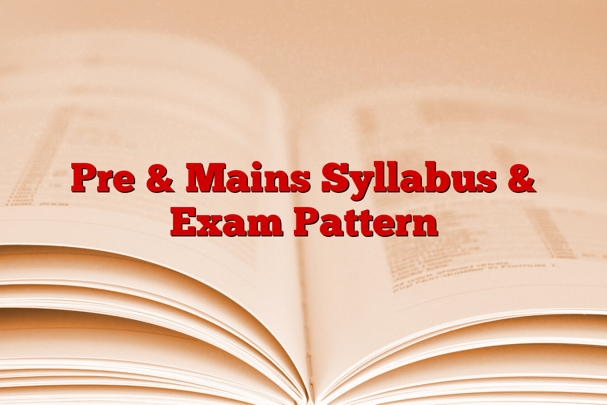 Pre & Mains Syllabus & Exam Pattern