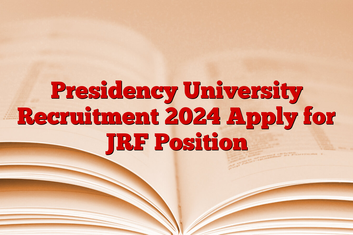 Presidency University Recruitment 2024 Apply for JRF Position