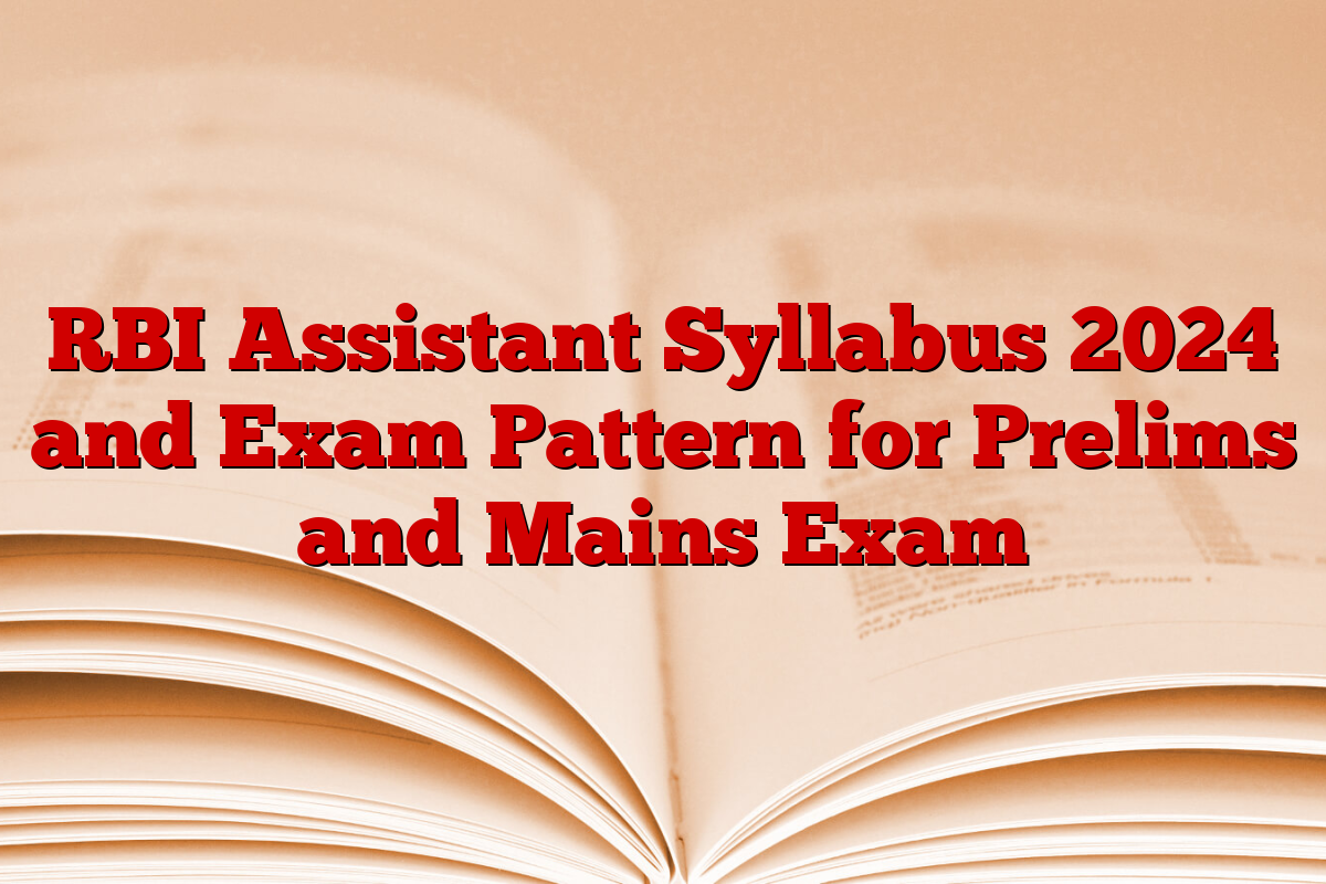 RBI Assistant Syllabus 2024 and Exam Pattern for Prelims and Mains Exam