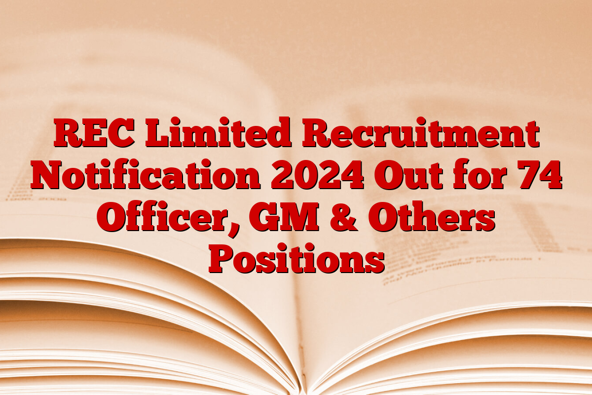 REC Limited Recruitment Notification 2024 Out for 74 Officer, GM & Others Positions