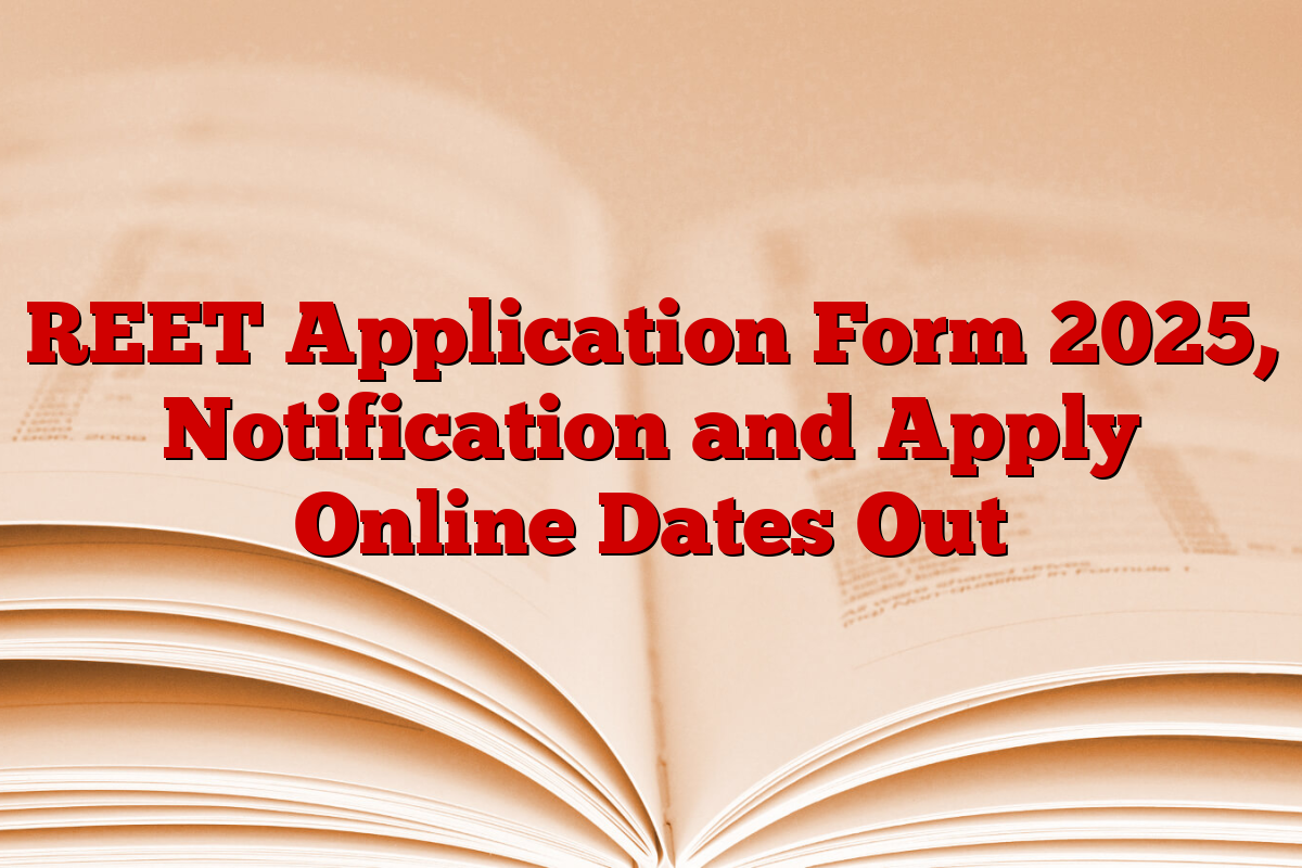 REET Application Form 2025, Notification and Apply Online Dates Out