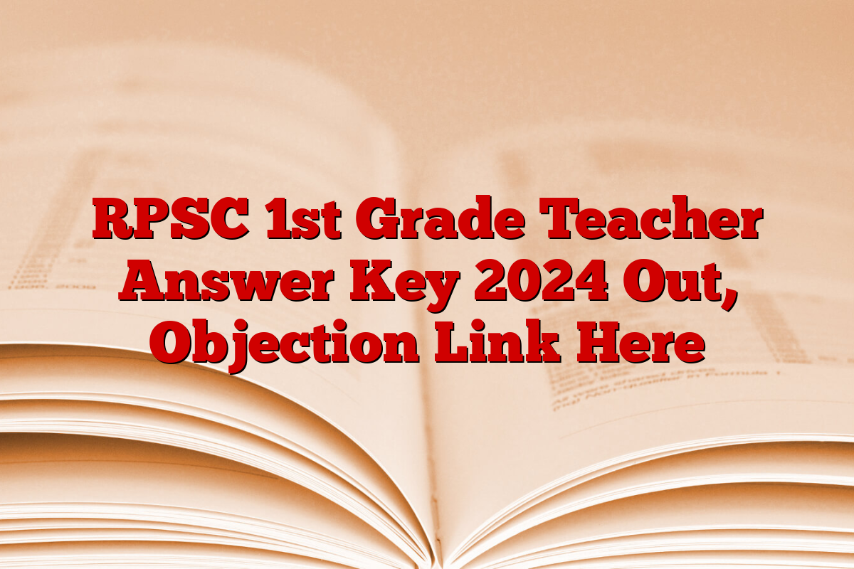 RPSC 1st Grade Teacher Answer Key 2024 Out, Objection Link Here