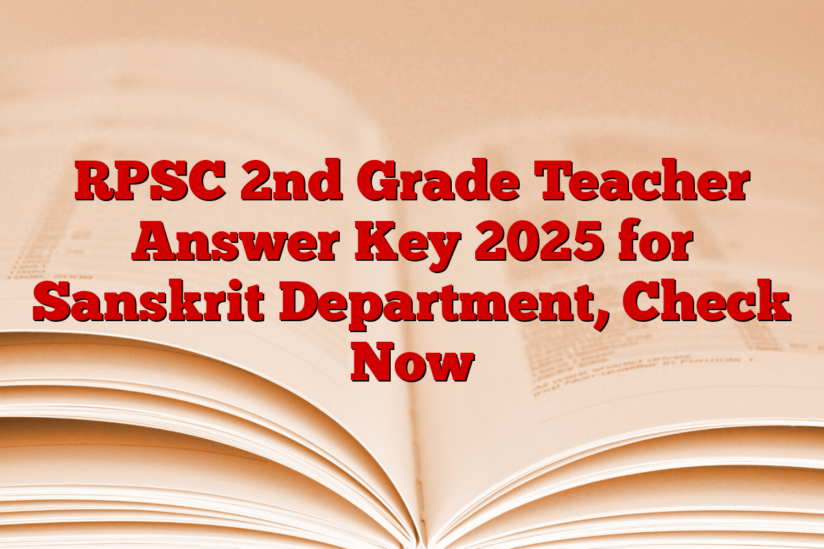 RPSC 2nd Grade Teacher Answer Key 2025 for Sanskrit Department, Check Now