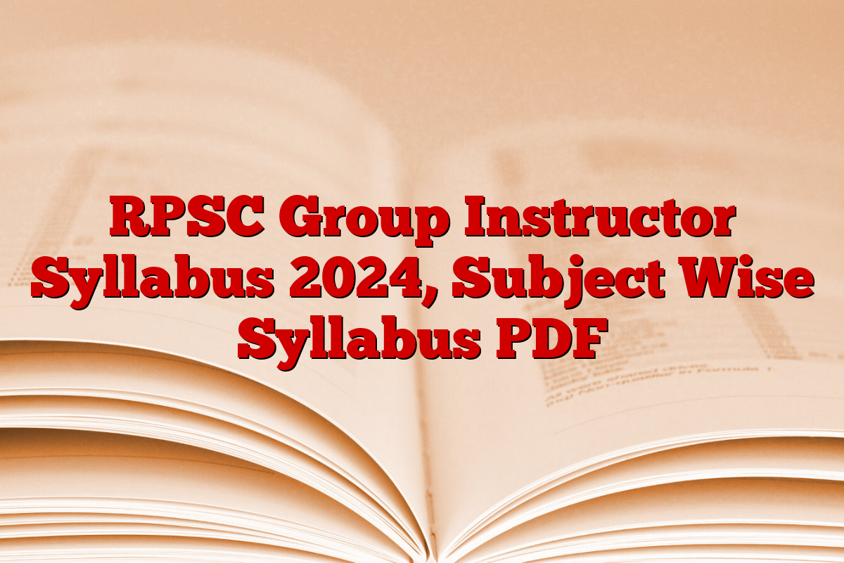 RPSC Group Instructor Syllabus 2024, Subject Wise Syllabus PDF