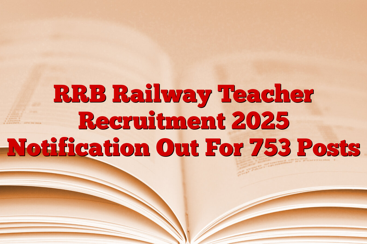 RRB Railway Teacher Recruitment 2025 Notification Out For 753 Posts