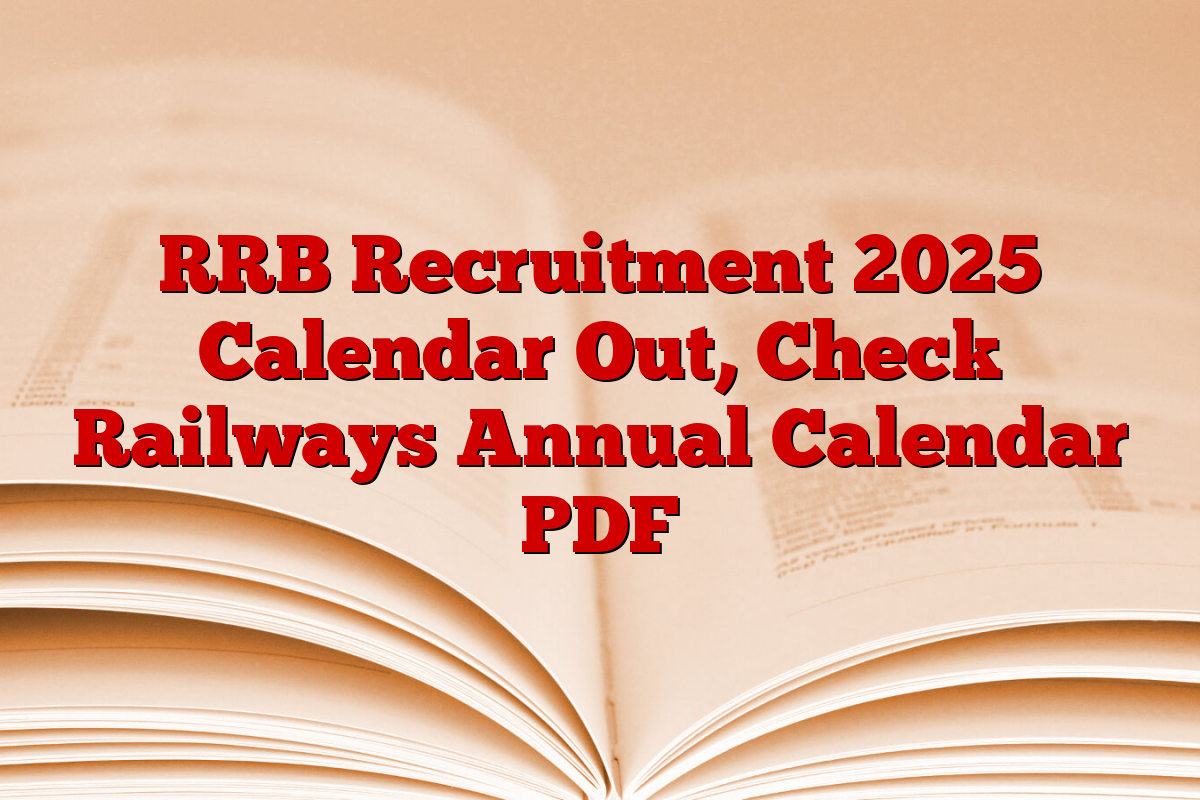 RRB Recruitment 2025 Calendar Out, Check Railways Annual Calendar PDF