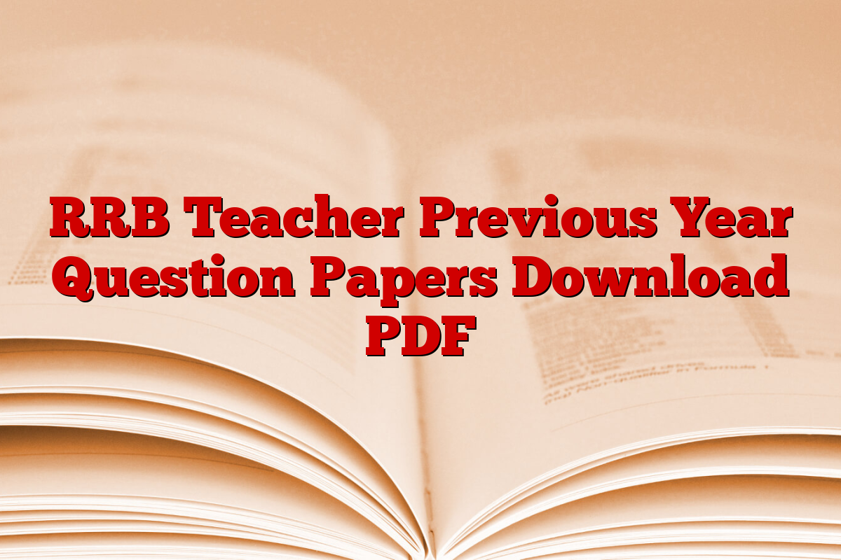 RRB Teacher Previous Year Question Papers Download PDF