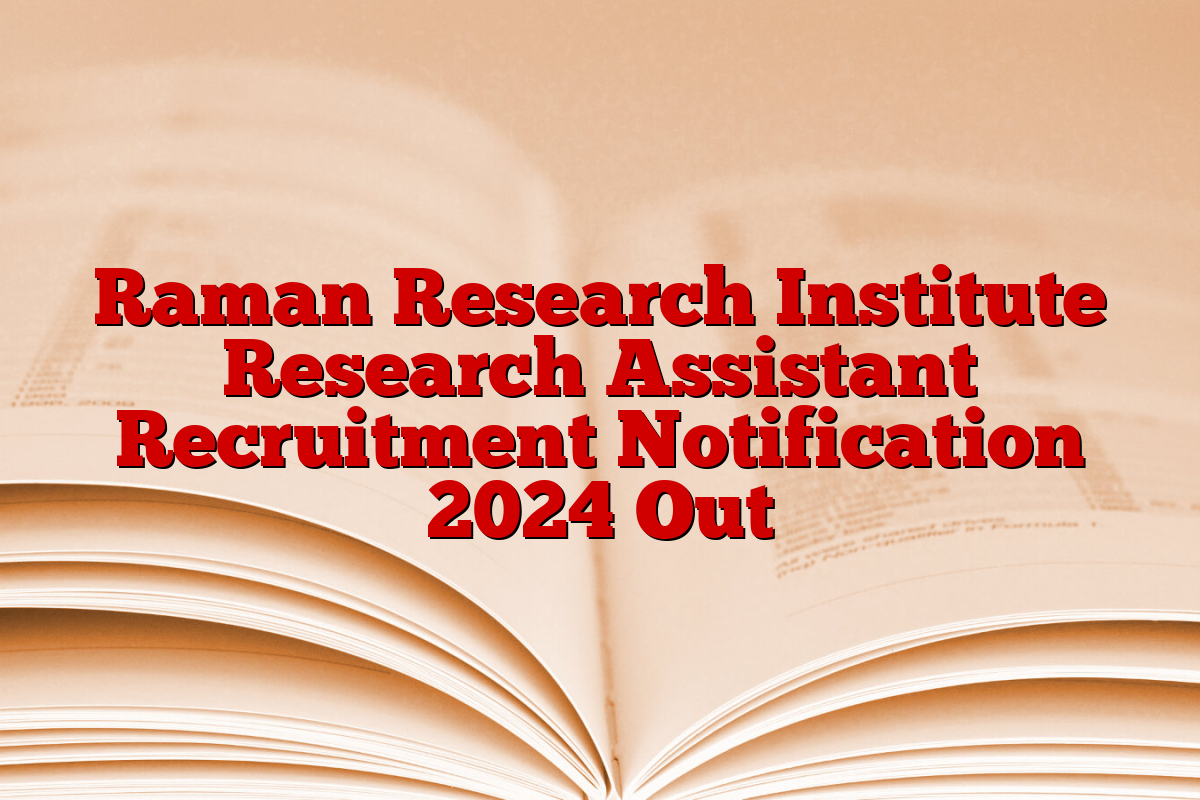 Raman Research Institute Research Assistant Recruitment Notification 2024 Out