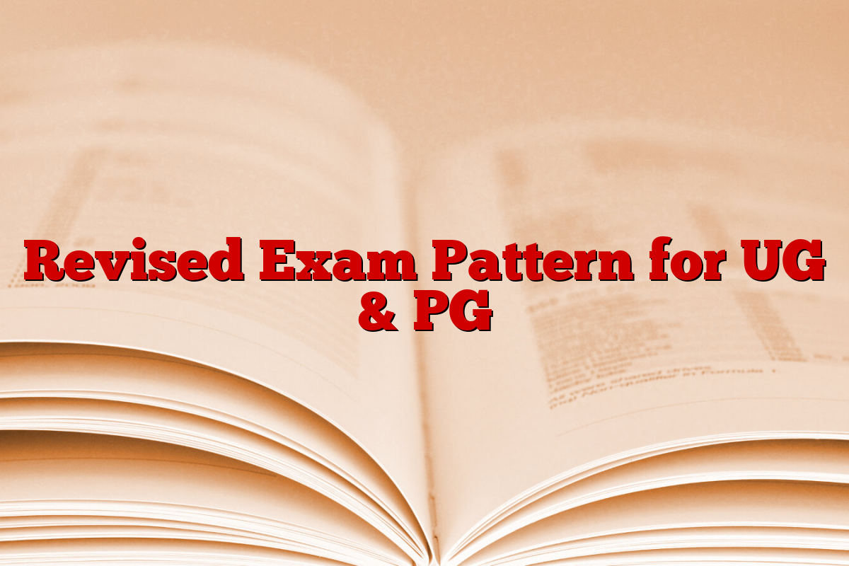 Revised Exam Pattern for UG & PG