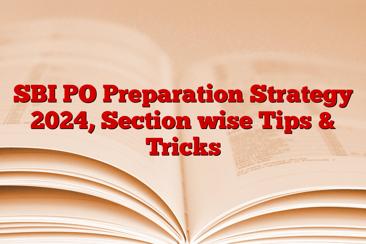 SBI PO Preparation Strategy 2024, Section wise Tips & Tricks