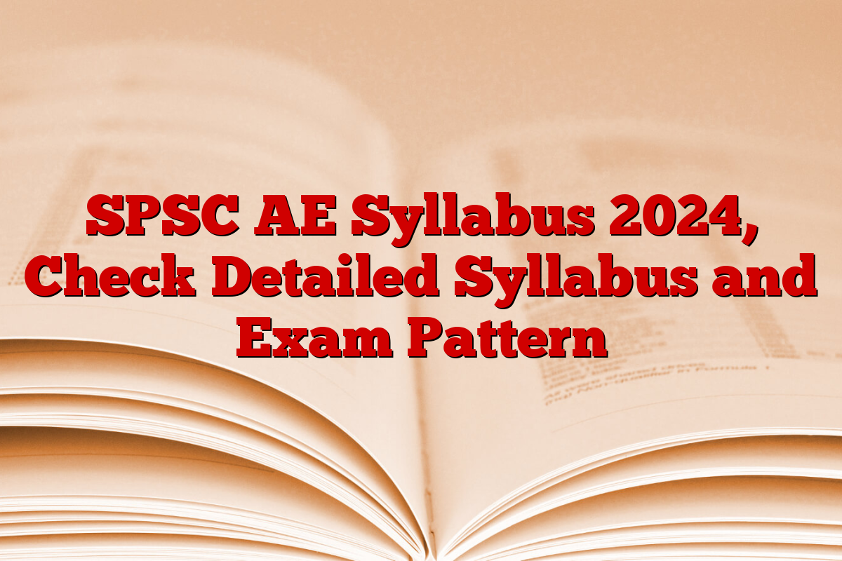 SPSC AE Syllabus 2024, Check Detailed Syllabus and Exam Pattern