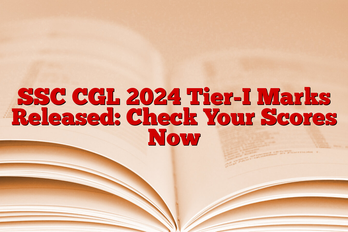 SSC CGL 2024 Tier-I Marks Released: Check Your Scores Now