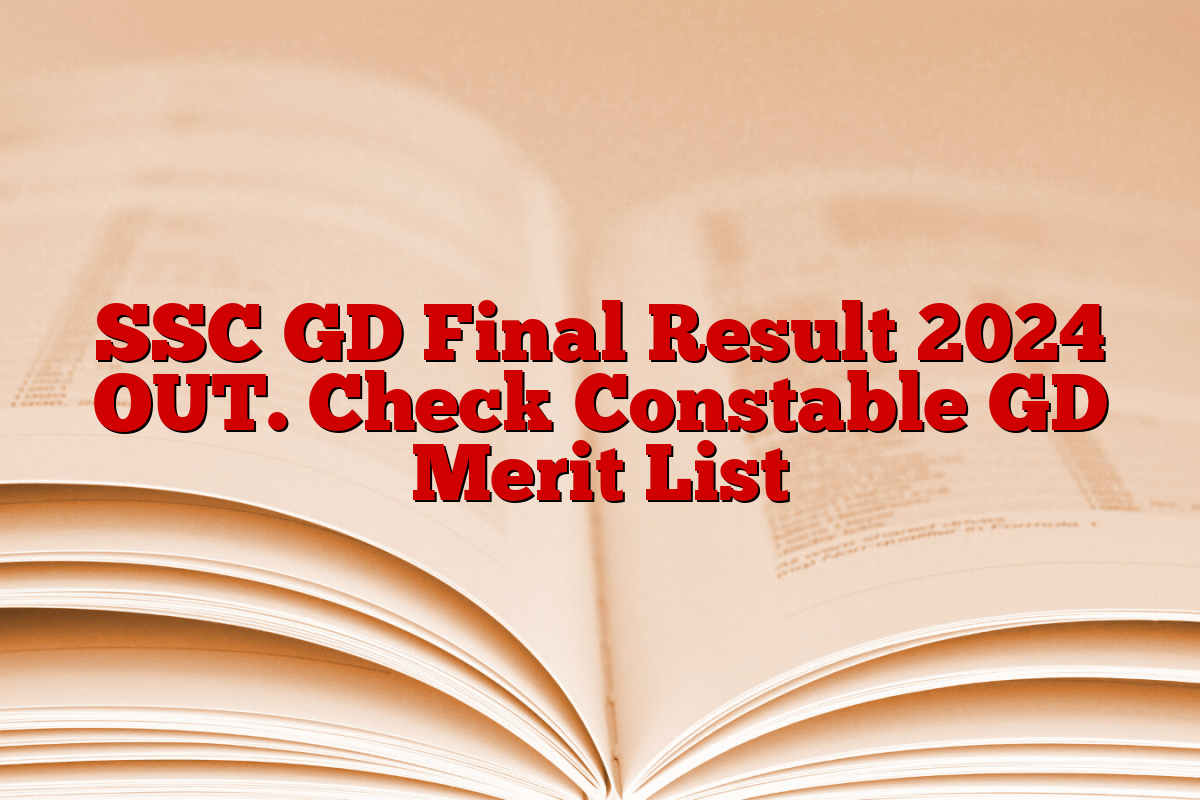 SSC GD Final Result 2024 OUT. Check Constable GD Merit List