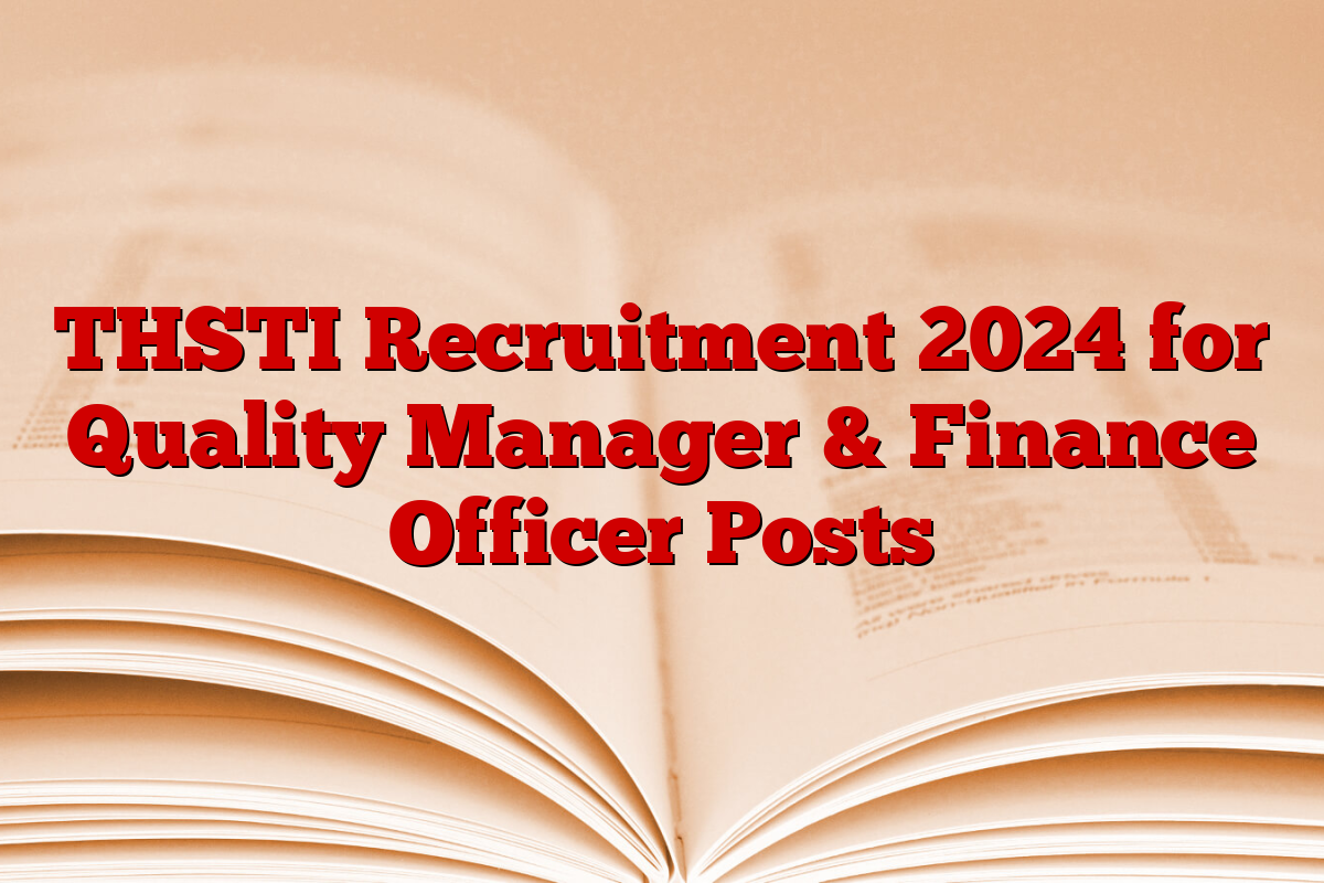 THSTI Recruitment 2024 for Quality Manager & Finance Officer Posts