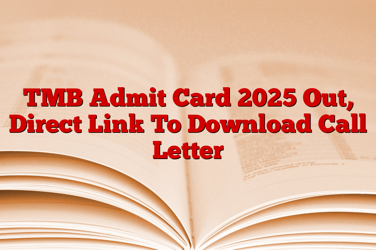 TMB Admit Card 2025 Out, Direct Link To Download Call Letter