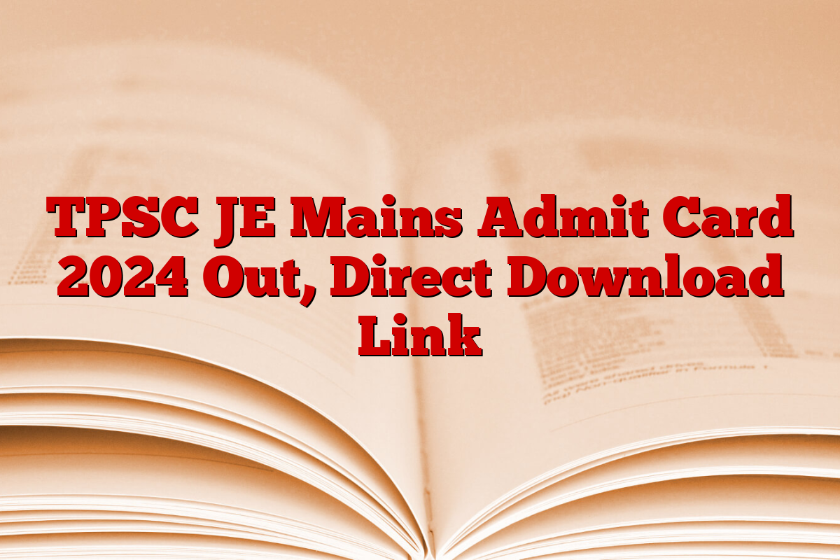 TPSC JE Mains Admit Card 2024 Out, Direct Download Link