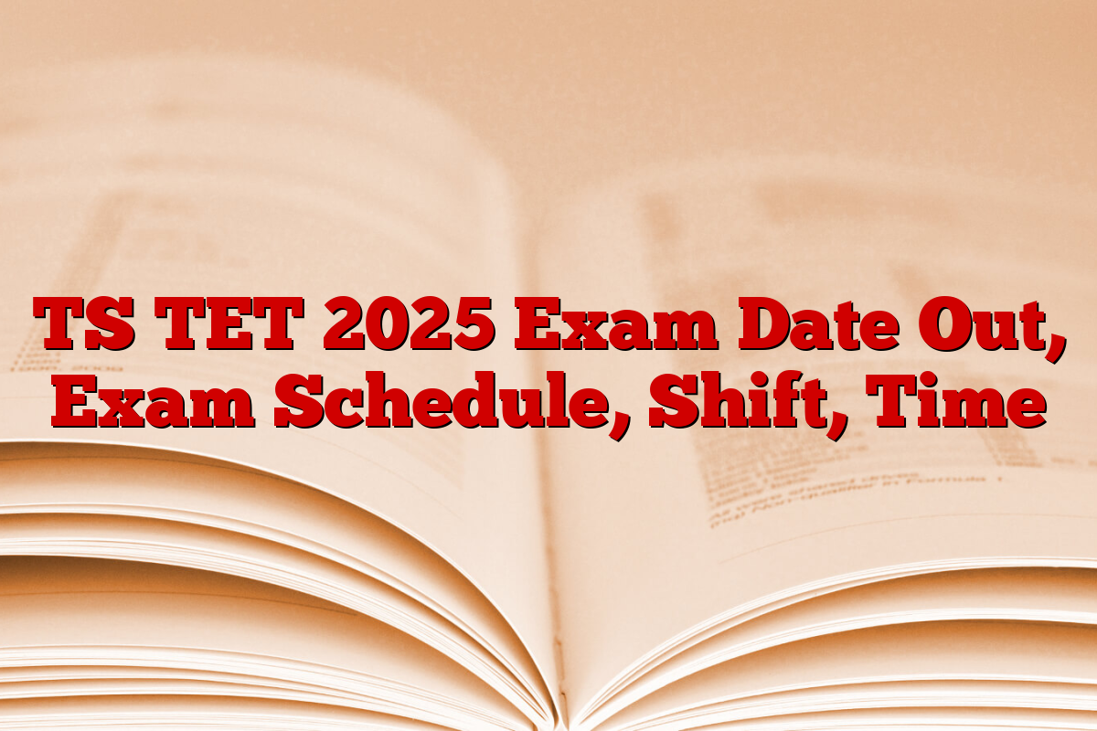 TS TET 2025 Exam Date Out, Exam Schedule, Shift, Time