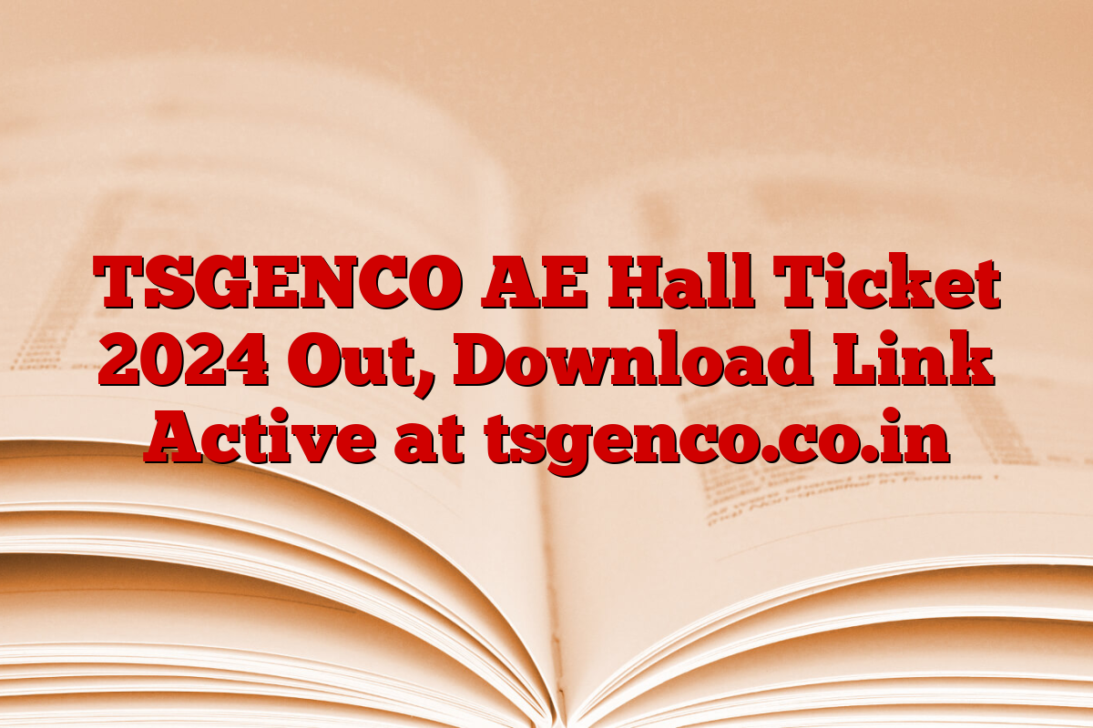 TSGENCO AE Hall Ticket 2024 Out, Download Link Active at tsgenco.co.in