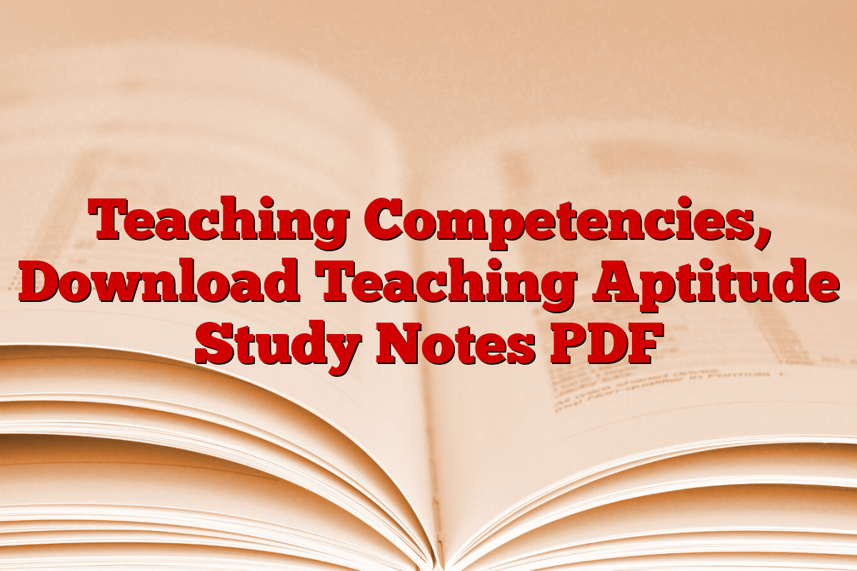 Teaching Competencies, Download Teaching Aptitude Study Notes PDF