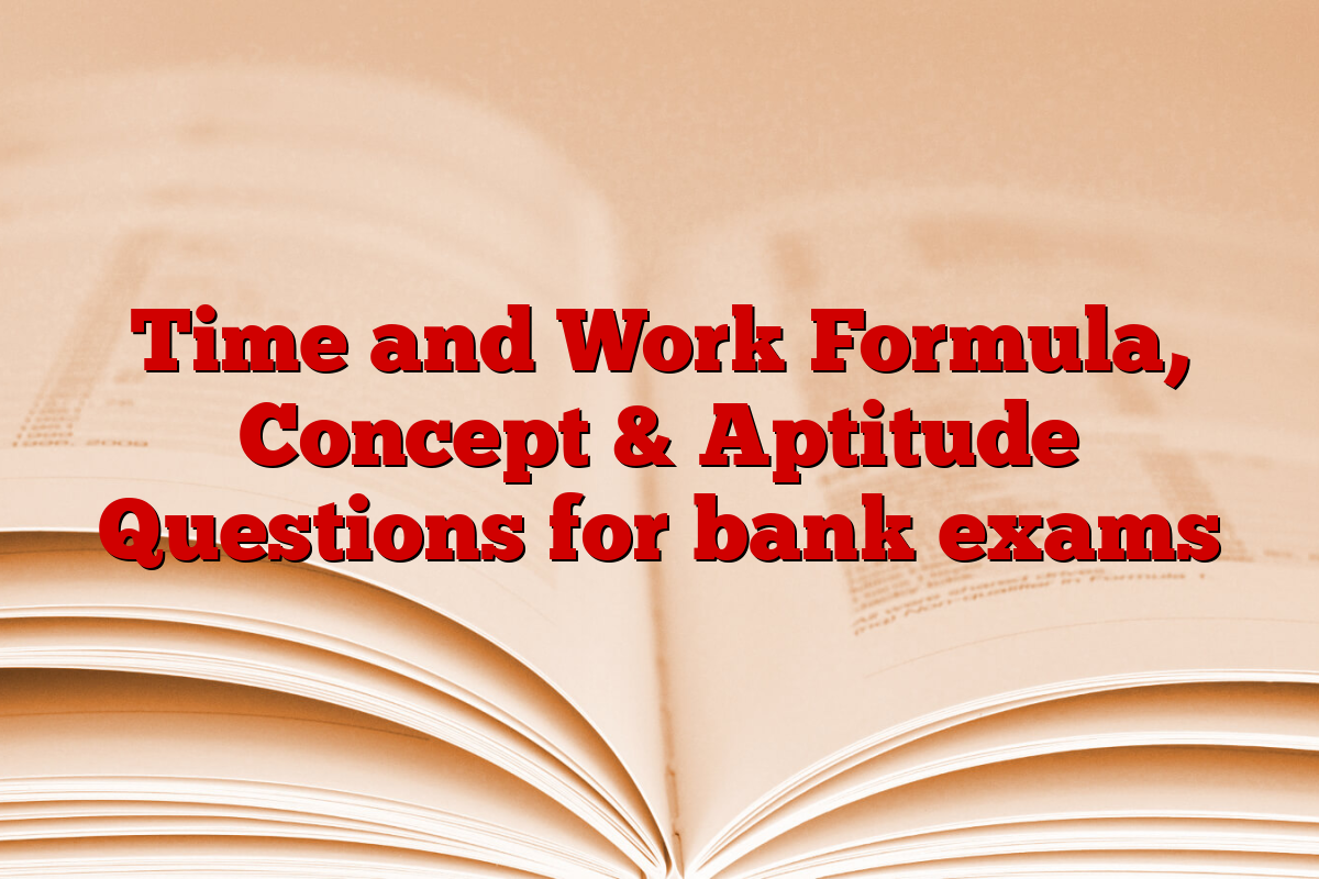 Time and Work Formula, Concept & Aptitude Questions for bank exams
