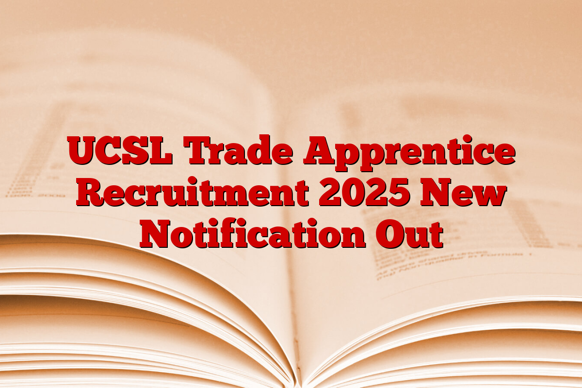 UCSL Trade Apprentice Recruitment 2025 New Notification Out