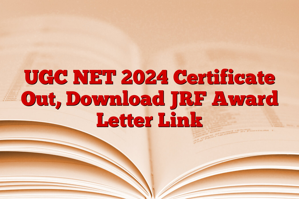 UGC NET 2024 Certificate Out, Download JRF Award Letter Link