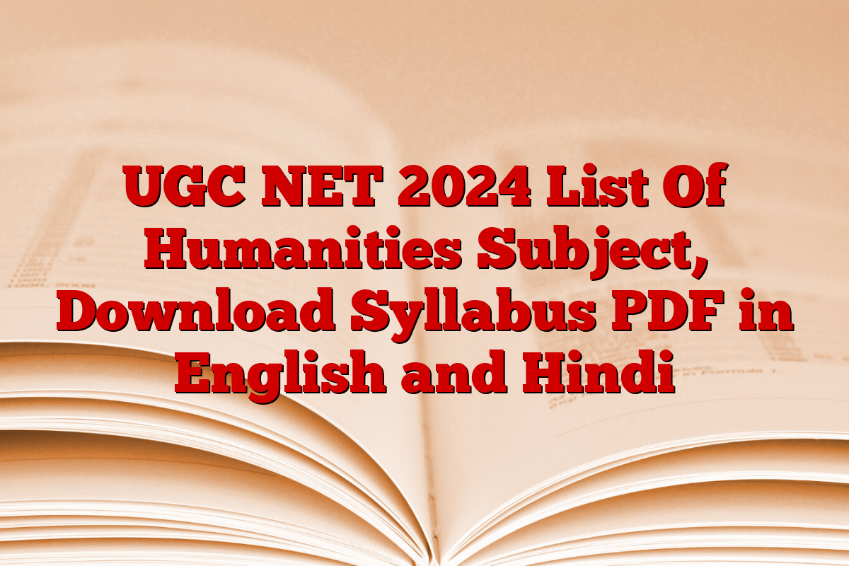 UGC NET 2024 List Of Humanities Subject, Download Syllabus PDF in English and Hindi UGC NET 2024 List Of Humanities Subject, Download Syllabus PDF in English and Hindi