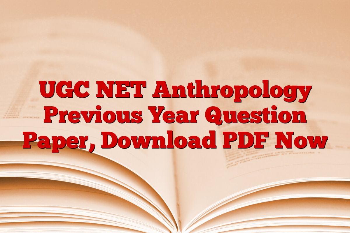 UGC NET Anthropology Previous Year Question Paper, Download PDF Now