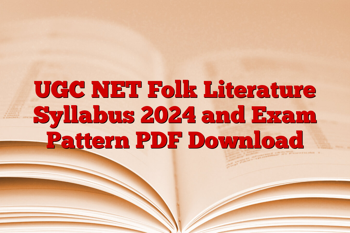 UGC NET Folk Literature Syllabus 2024 and Exam Pattern PDF Download