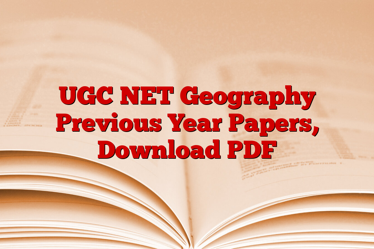 UGC NET Geography Previous Year Papers, Download PDF