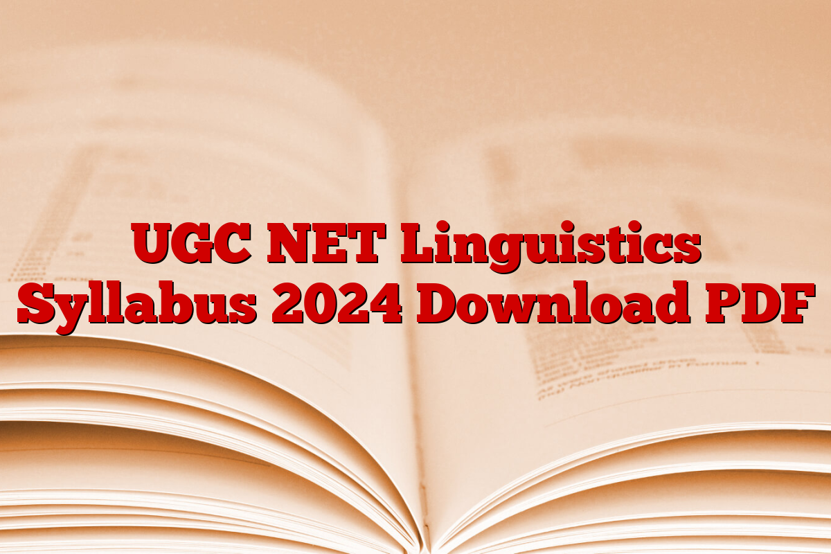 UGC NET Linguistics Syllabus 2024 Download PDF UGC NET Linguistics Syllabus 2024 Download PDF
