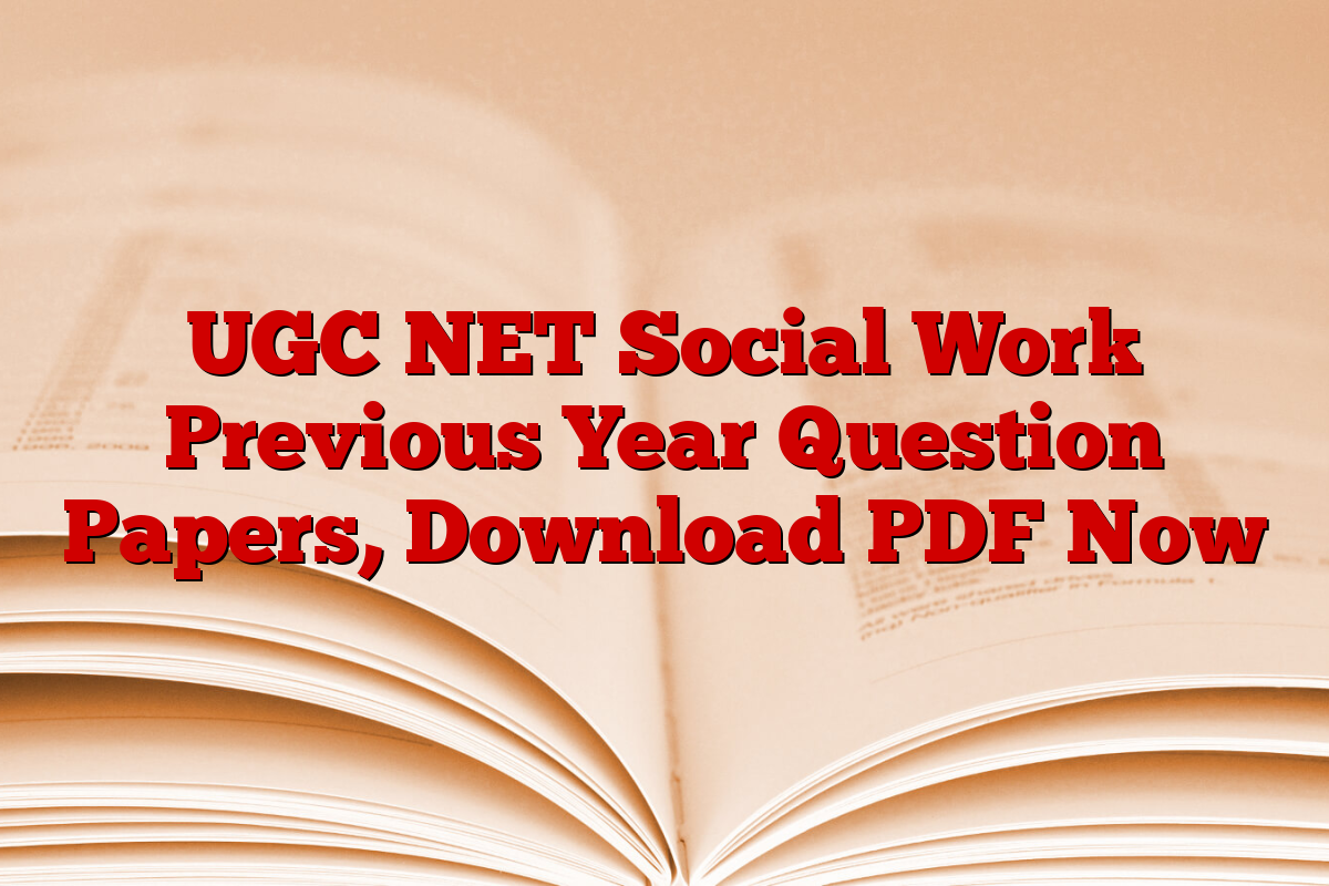 UGC NET Social Work Previous Year Question Papers, Download PDF Now