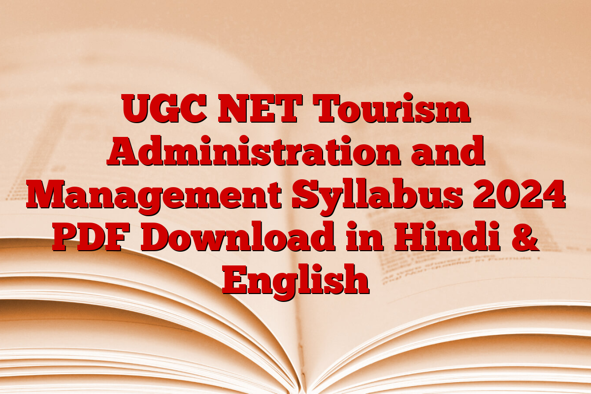 UGC NET Tourism Administration and Management Syllabus 2024 PDF Download in Hindi & English