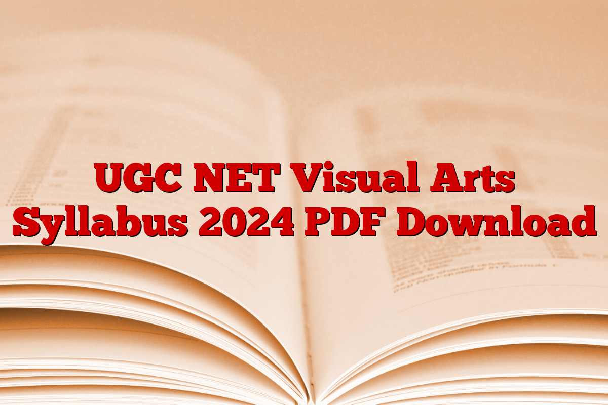 UGC NET Visual Arts Syllabus 2024 PDF Download