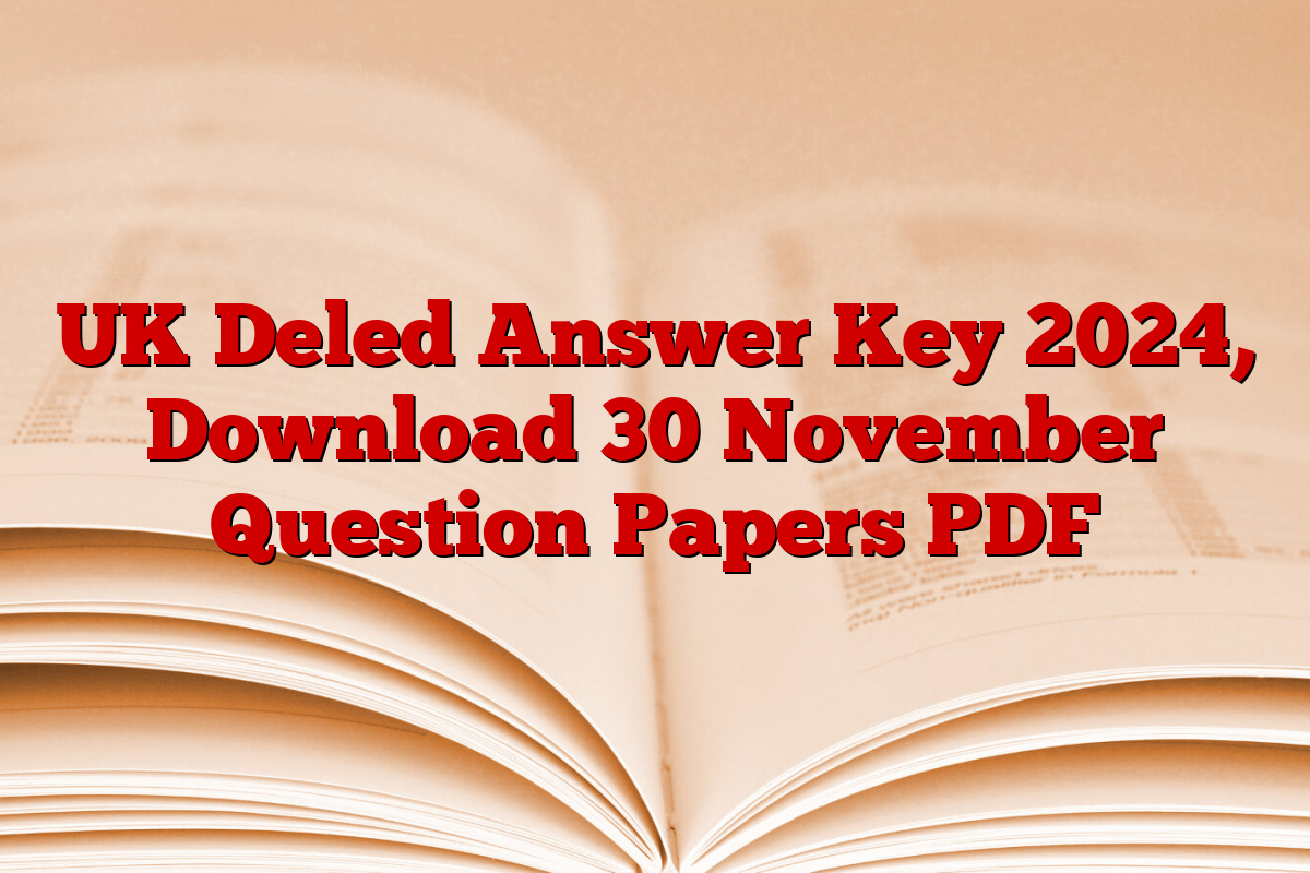 UK Deled Answer Key 2024, Download 30 November Question Papers PDF